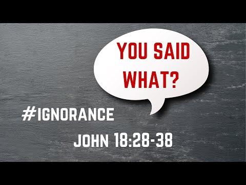 You Said What? #Ignorance A Character Study of Pilate | John 18:28-38