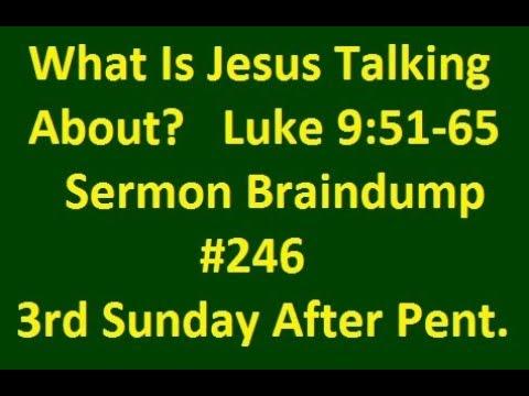 What is Jesus Talking About? Sermon Braindump #246 Luke 9:51-62