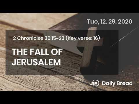 THE FALL OF JERUSALEM  / UBF Daily Bread, 2 Chronicles 36:15~23, 12.29.2020
