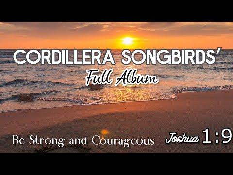 BE STRONG AND COURAGEOUS Joshua 1:9 Cordillera Songbirds&#39; Album
