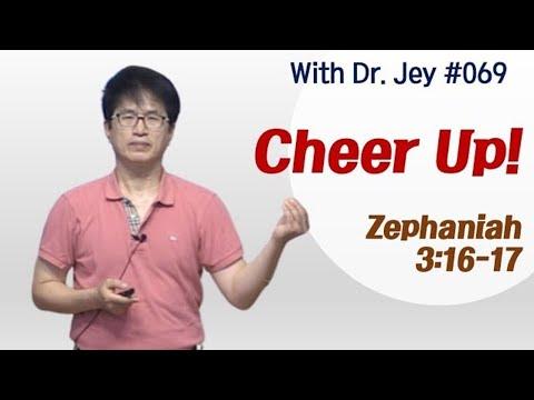 [With Dr. Jey #069] Cheer Up! | Zephaniah 3:16-17