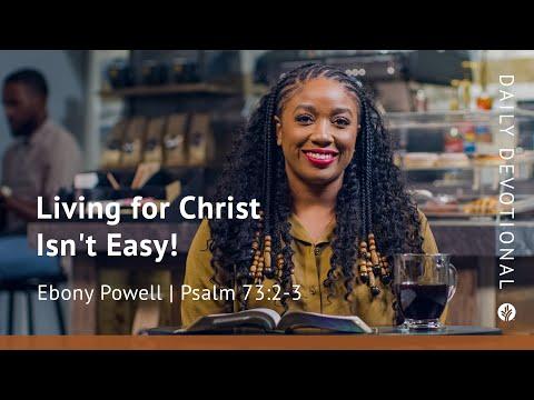 Living for Christ Isn’t Easy! | Psalm 73:2–3 | Our Daily Bread Video Devotional