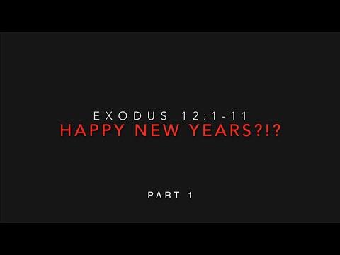 Exodus 12:1-11 Happy New Years?!? Is it for the Israelites? Part 1