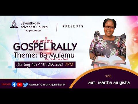 Day1: E-Gospel Rally || Ba Mulamu- Ezekiel 16:6 || Mrs. Martha Mugisha