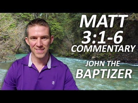 Matthew 3:1-6 Commentary - John the Baptizer Preaches