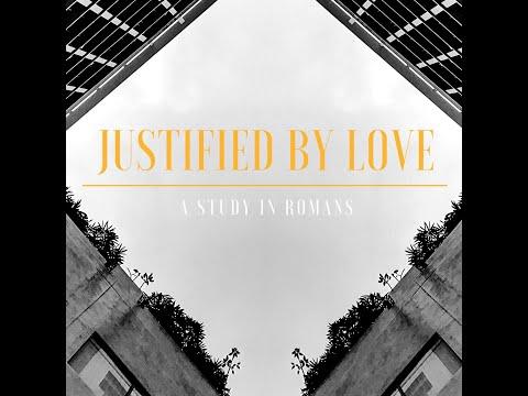 Justified by Love: A Study of Romans: Righteousness Based on God (Romans 10:5-9)