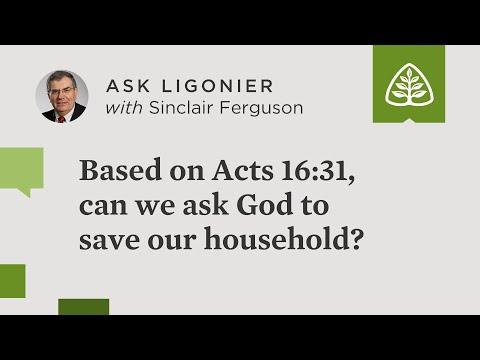 Based on Acts 16:31, can we ask God to save our household?