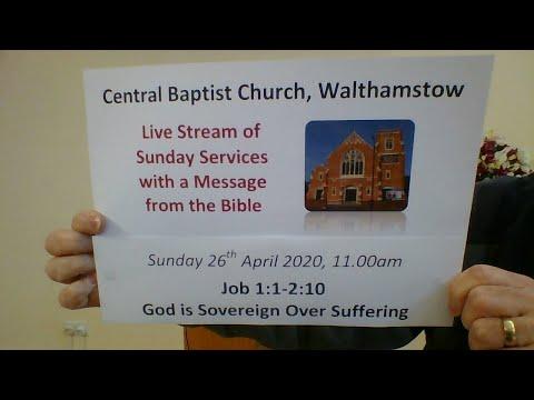 11am Service 26/4/20 Central Baptist, Job 1:1-2:10 God is Sovereign Over Suffering