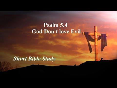 Short Bible Study - Psalm 5:4 God Don't love Evil