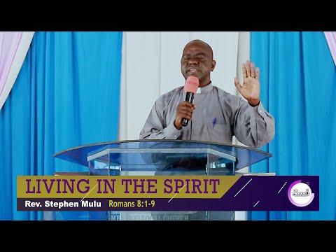 LIVING IN THE SPIRIT | Romans 8:1-9 | Rev.Stephen Mulu