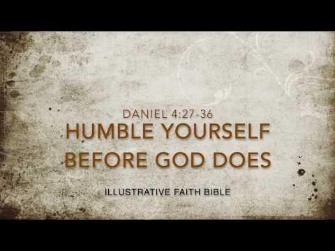 Humble Yourselves Before God Has To..Daniel 4:27-36