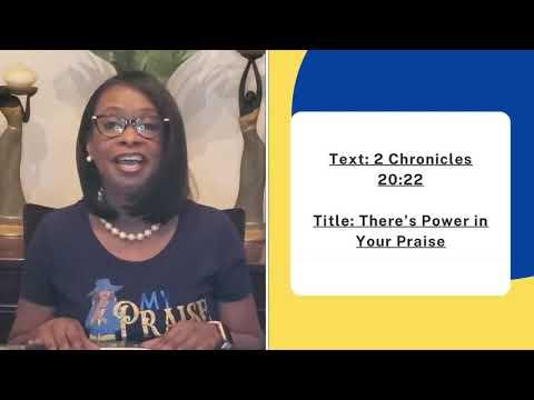 Sermon Title:  ”There’s Power in Your Praise“ - 2 Chronicles 20:22
