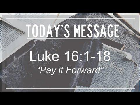 4/19/2020 - Luke 16:1-18 "Pay it Forward"
