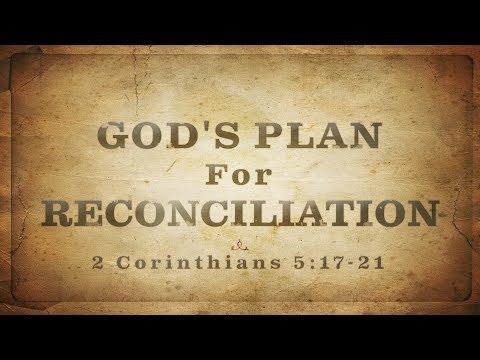 God's Plan for Reconciliation (2 Corinthians 5:17-21)