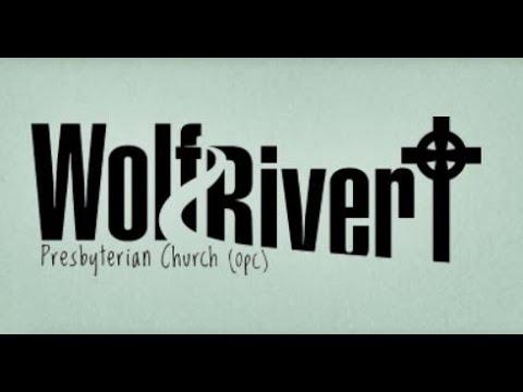 Wolf River OPC - Psalm 103:15-22 - "From Everlasting to Everlasting"