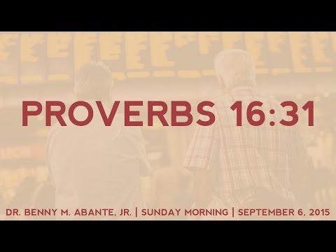 Proverbs 16:31 - Dr. Benny M. Abante, Jr.