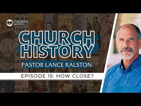 Church History - Episode 15: How Close? | Pastor Lance Ralston