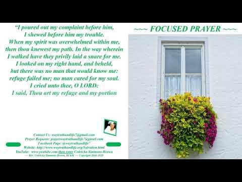 Focused Prayer Psalm 142:2-7 Rev. Cedricka Simmons-Brown