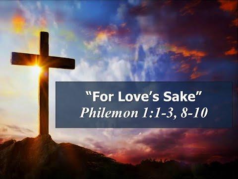 FOR LOVE'S SAKE PHILEMON 1:1-3, 8-10 by Pastor Jeff Saltzmann