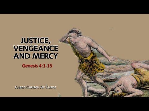 JUSTICE, VENGEANCE AND MERCY Genesis 4:1-15
