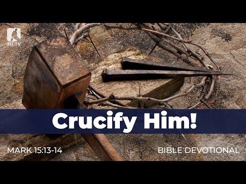 170. Crucify Him! - Mark 15:13-14