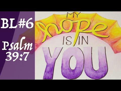 Bible Lettering 6: My Hope is in You (Psalm 39:7)
