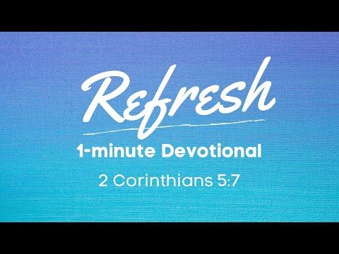 2 Corinthians 5:7 | Refresh Devotional