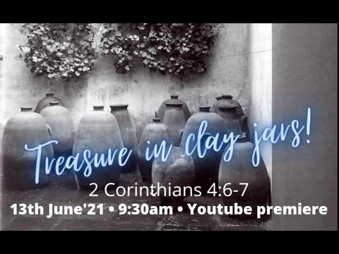 13th June 2021  |  Treasure In Clay Jars  |  2 Corinthians 4:6-7