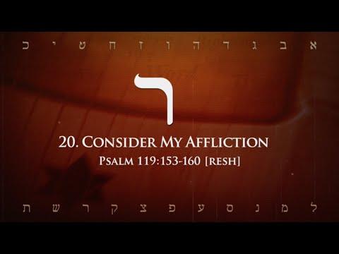 20. Resh - Consider My Affliction (Psalm 119:153-160)