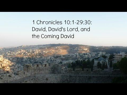 Lee Tankersley - David, David's Lord, and the Coming David - 1 Chronicles 10:1-29:30