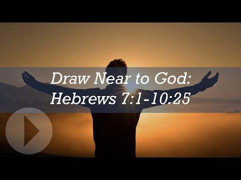 Draw Near to God (Hebrews 7:1-10:25) - Peter Mead