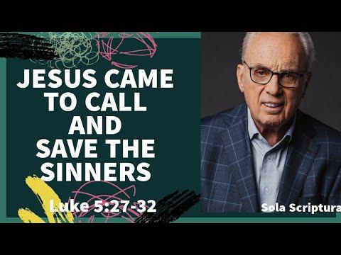 Jesus Came To Call And To Save Sinners(Luke 5:27-32). By John MacArthur