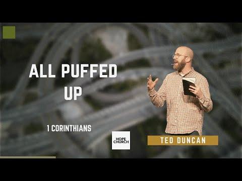 All Puffed Up | Ted Duncan (1 Corinthians 4:6-4:21)