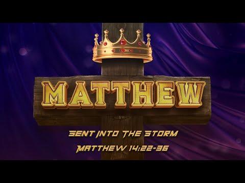 Matthew 14:22-36 | Sent into the Storm - (LIVE!)