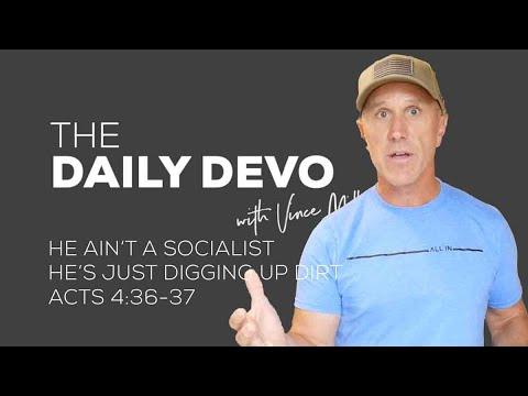 He Ain't A Socialist He's Just Digging Up Dirt | Devotional | Acts 4:36-37