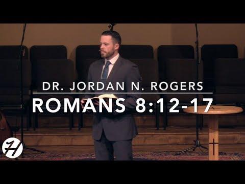 What You Received from the Spirit of God - Romans 8:12-17 (2.24.19) - Dr. Jordan N. Rogers