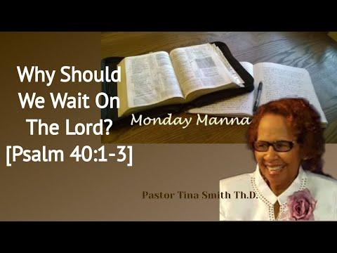 "Monday Manna" Online Bible Study - Why Should We Wait On The Lord? [Psalm 40:1-3]