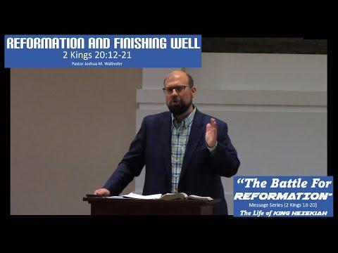 2 Kings 20:12-21: "Reformation and Finishing Well" by Pastor Wallnofer