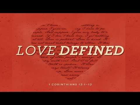 1 Corinthians 13: 1-13  LOVE (Biblically) Defined