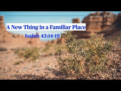 A New Thing in a Familiar Place - Isaiah 43:14-19