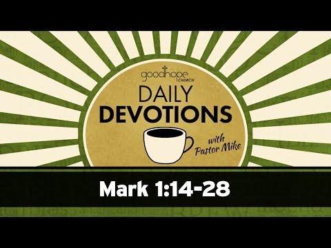 Mark 1:14-28 // Daily Devotions with Pastor Mike
