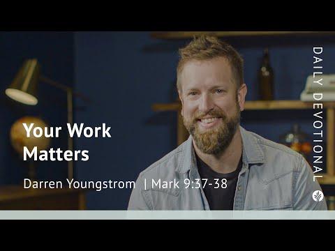 Your Work Matters | Mark 9:37–38 | Our Daily Bread Video Devotional