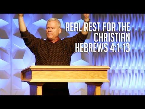 Hebrews 4:1-13, Real Rest For The Christian