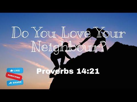 Proverbs 14:21 "Do You Love Your Neighbour?" 07 20 2022 Wednesday PM Service