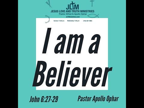 I Am A Believer | Pastor Apollo Ophar| John 6:27-29