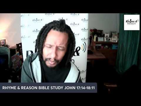 Rhyme and Reason Bible study- John 17:14-18:11