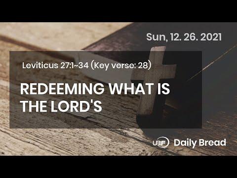 REDEEMING WHAT IS THE LORD'S, Lev 27:1~34, 12/26/2021 / UBF Daily Bread
