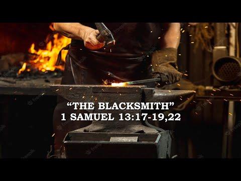 "The Blacksmith" 1 Samuel 13:17-19,22