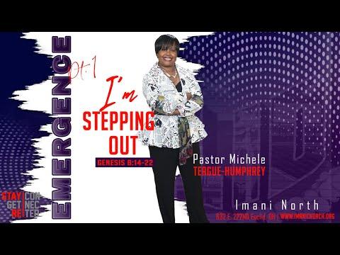 Pastor Michele Teague-Humphrey | Emergence Pt.1  | I'm Stepping Out | Genesis 8:14-22
