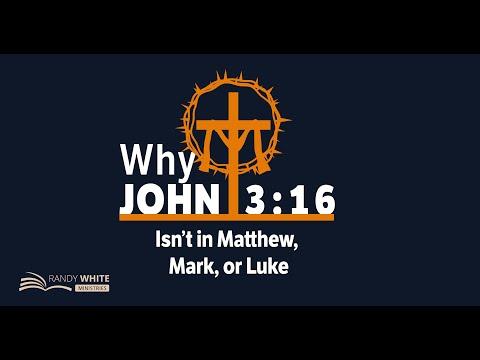 Why The Message of John 3:16 Is Not Found in Matthew, Mark, and Luke
